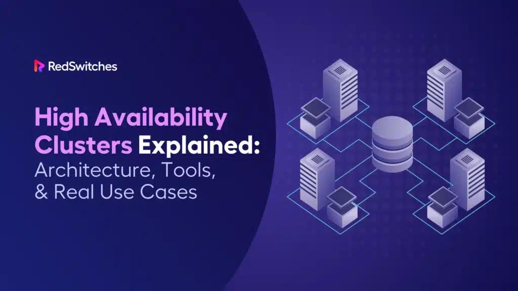 High Availability Clusters Explained: Architecture, Tools, & Real Use Cases