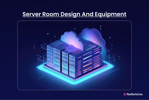 Server Room Design and Equipment Essentials: Building a Reliable IT Hub