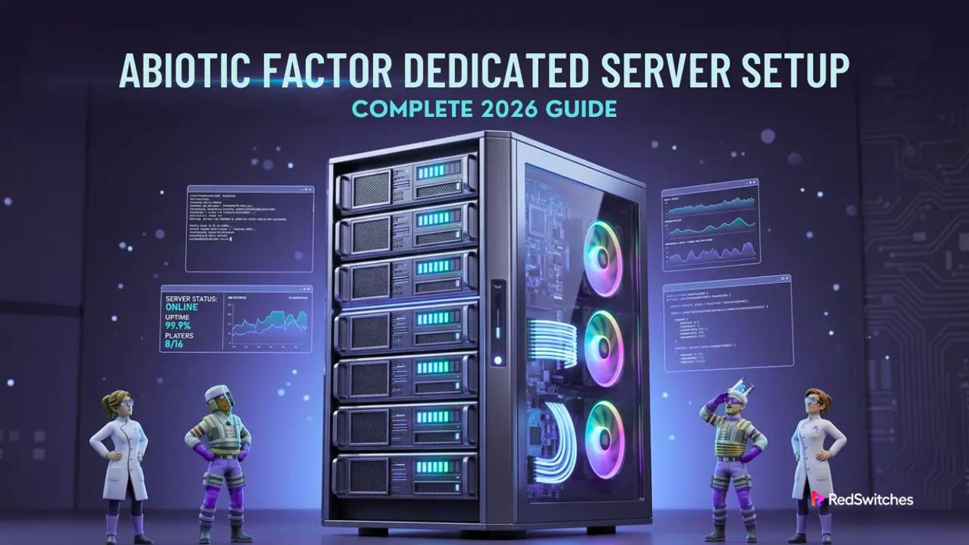 Abiotic Factor Dedicated Server Setup: Complete 2026 Guide