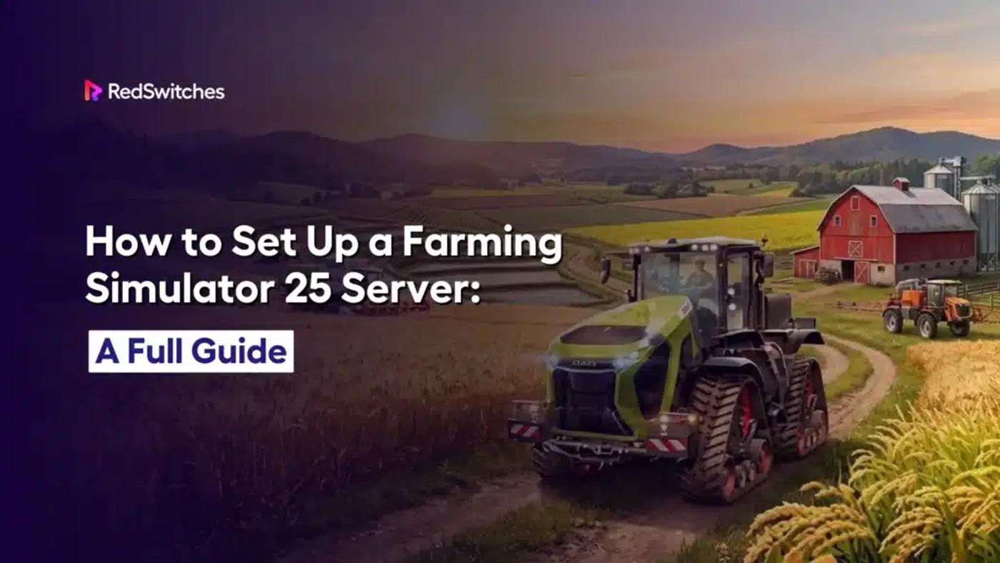 How to Set Up a Farming Simulator 25 Server: A Full Guide