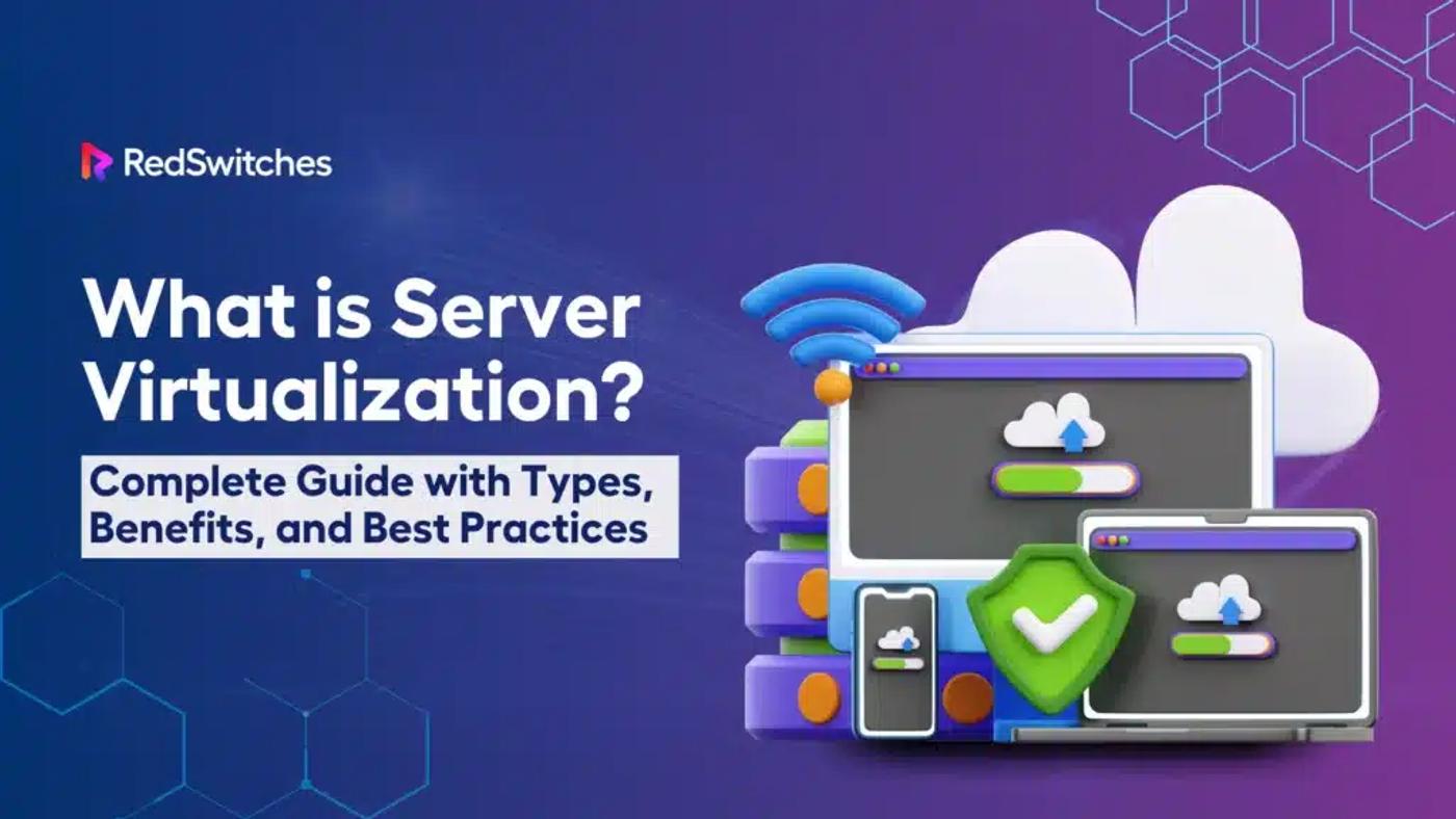 What is Server Virtualization? Complete Guide with Types, Benefits, and Best Practices