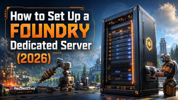 How to Set Up a FOUNDRY Dedicated Server (2026)