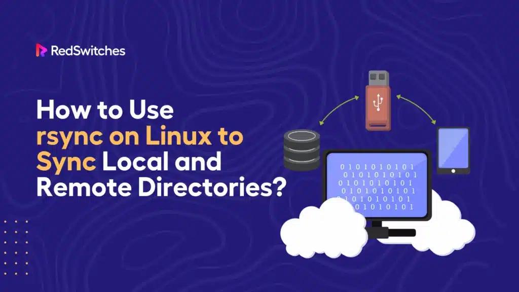 How to Use rsync on Linux to Sync Local and Remote Directories?