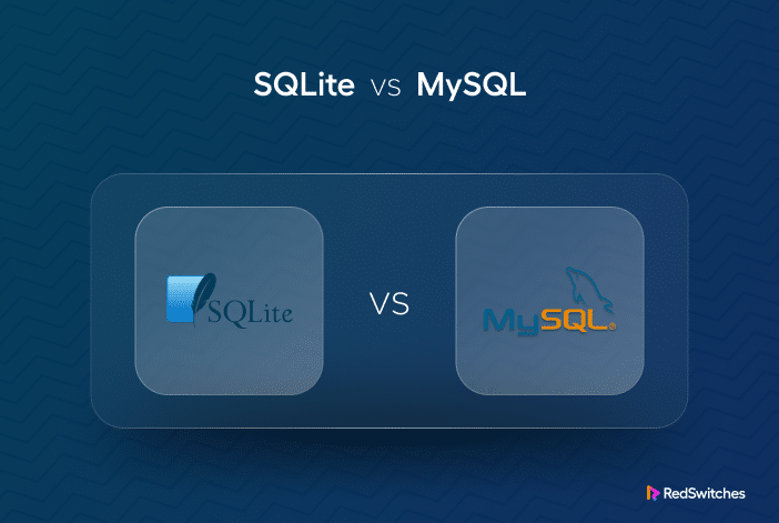 SQLite vs MySQL: Find The Best Database Management System For 2026