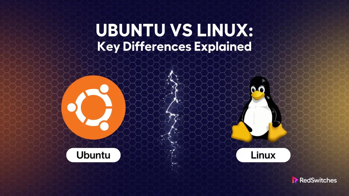 Ubuntu vs Linux: Key Differences Explained