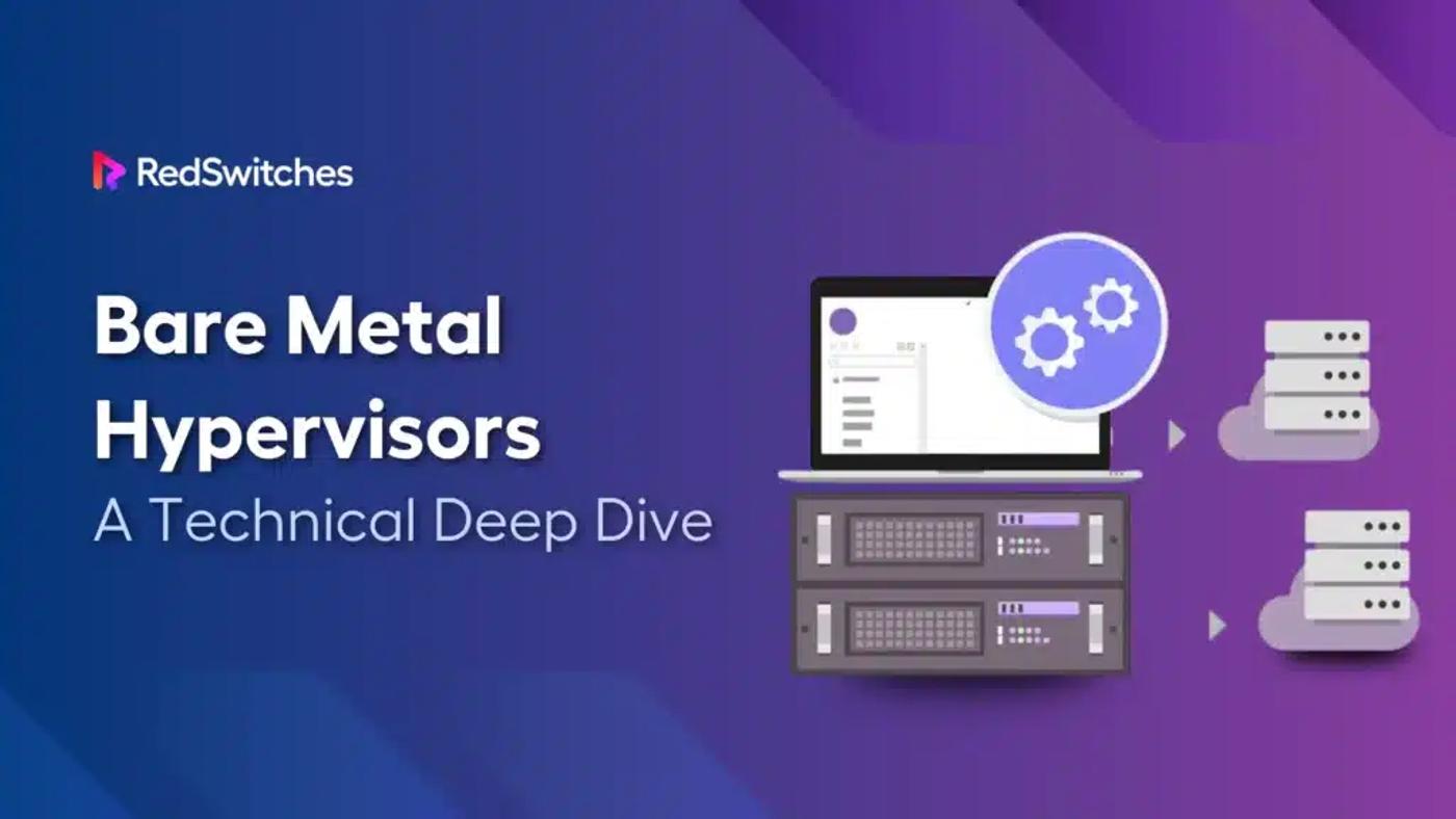 Bare Metal Hypervisors – A Technical Deep Dive