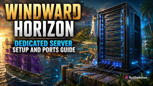 Windward Horizon Dedicated Server Setup for Windows and Linux