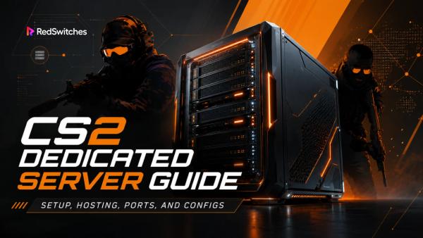 CS2 Dedicated Server Guide: Setup, Hosting, Ports, and Configs