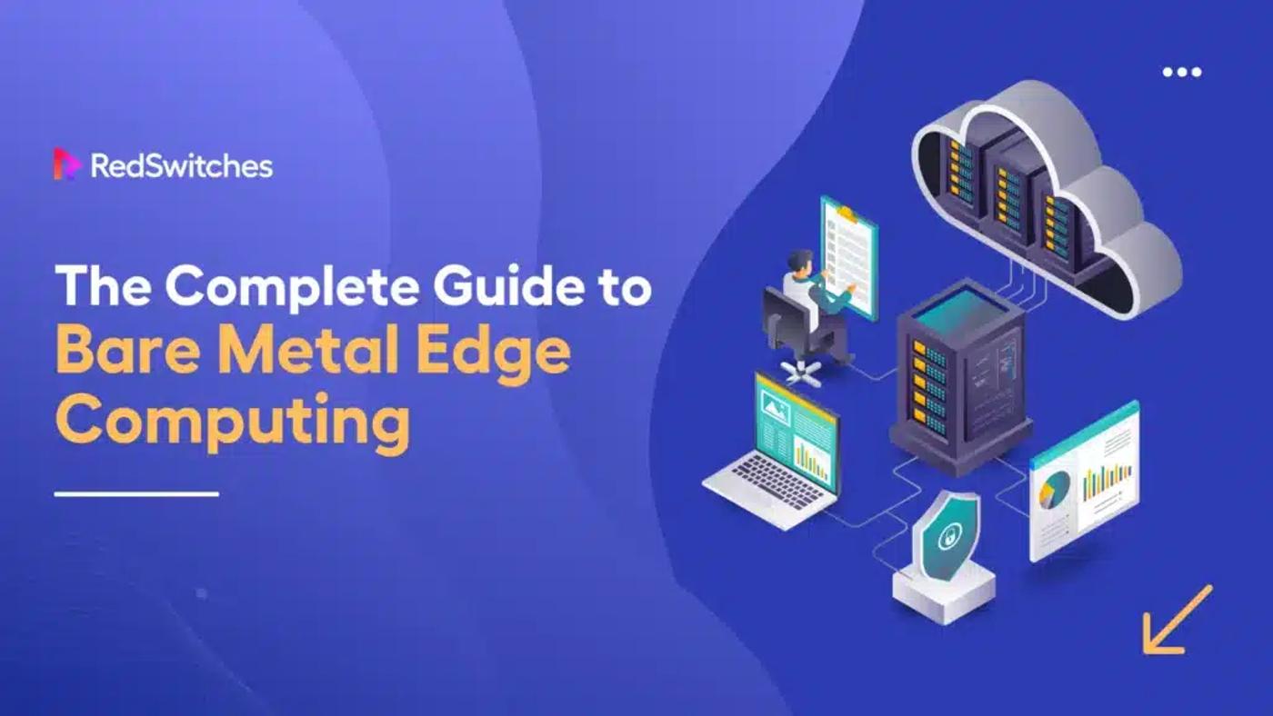 The Complete Guide to Bare Metal Edge Computing