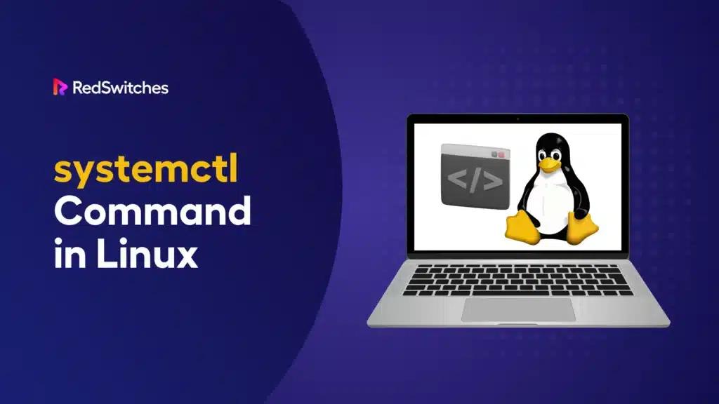systemctl Command in Linux: The Ultimate Guide