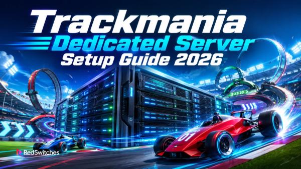 Trackmania Dedicated Server Setup Guide 2026