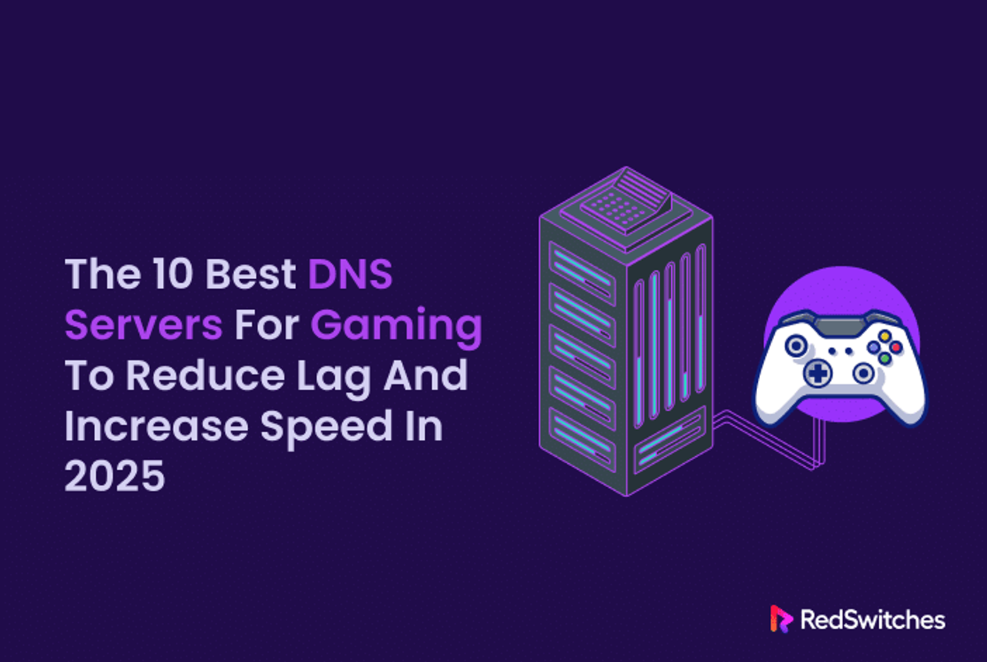 The 10 Best DNS Servers for Gaming to Reduce Lag and Increase Speed in 2026