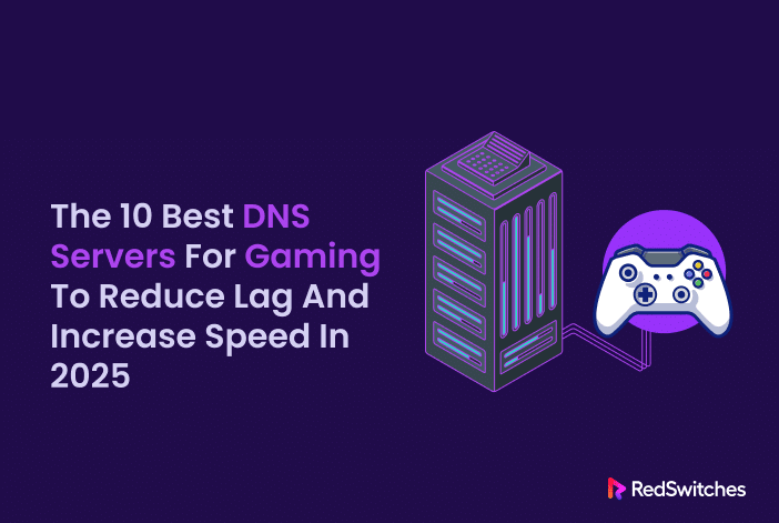The 10 Best DNS Servers for Gaming to Reduce Lag and Increase Speed in 2026