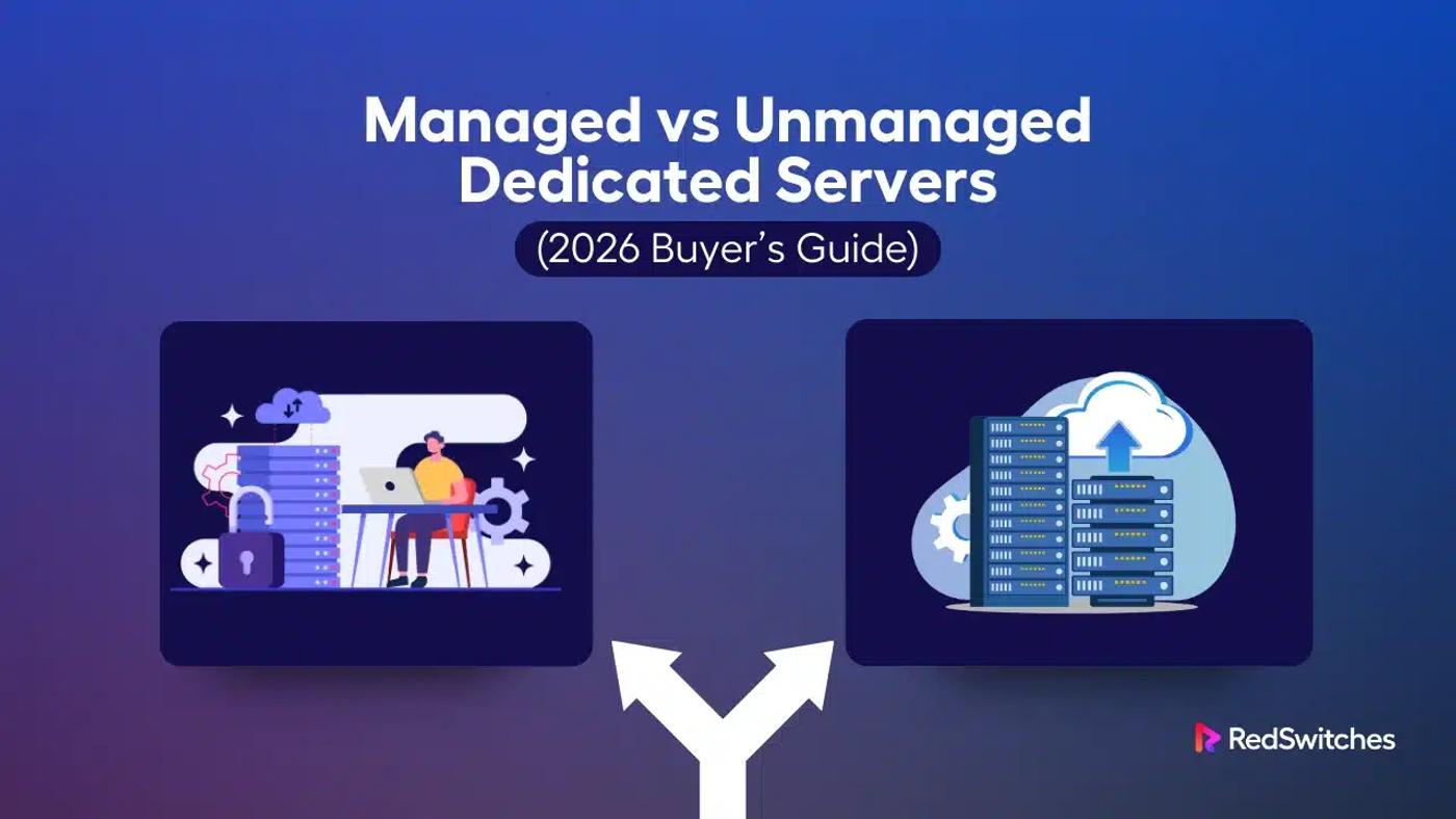 Managed vs Unmanaged Dedicated Servers (2026 Buyer’s Guide)