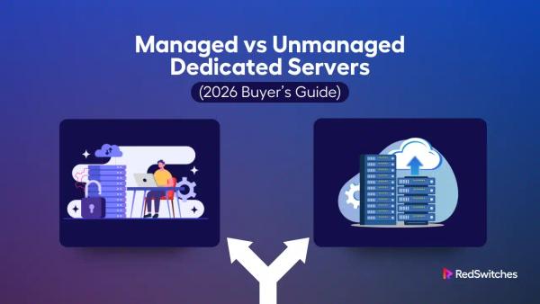 Managed vs Unmanaged Dedicated Servers (2026 Buyer’s Guide)