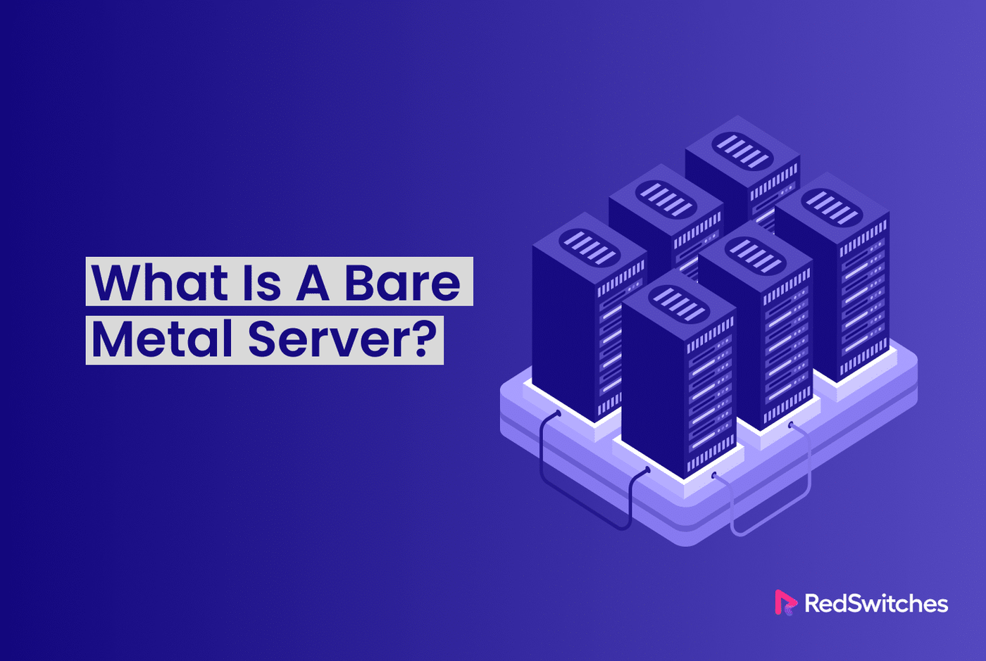 What Is a Bare Metal Server?