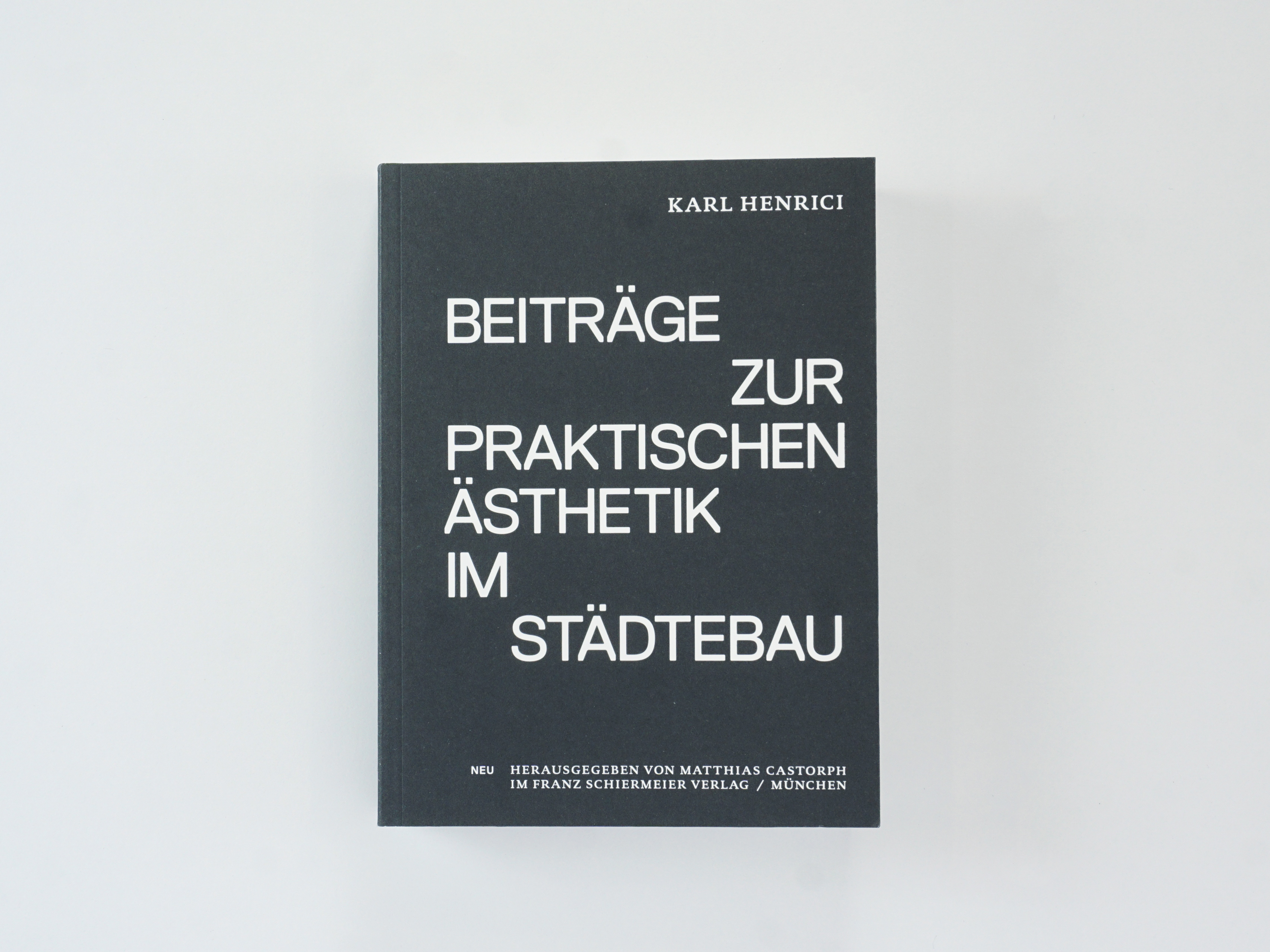Goetz Castorph Lehmann Tabillion Architektur Städtebau München Karl Henrici Beiträge praktischen Ästhetik im Städtebau Buch Bilder ISBN: 978-3-943866-59-9