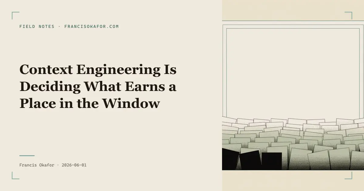 Context Engineering Is Deciding What Earns a Place in the Window