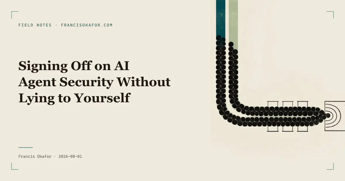 Signing Off on AI Agent Security Without Lying to Yourself