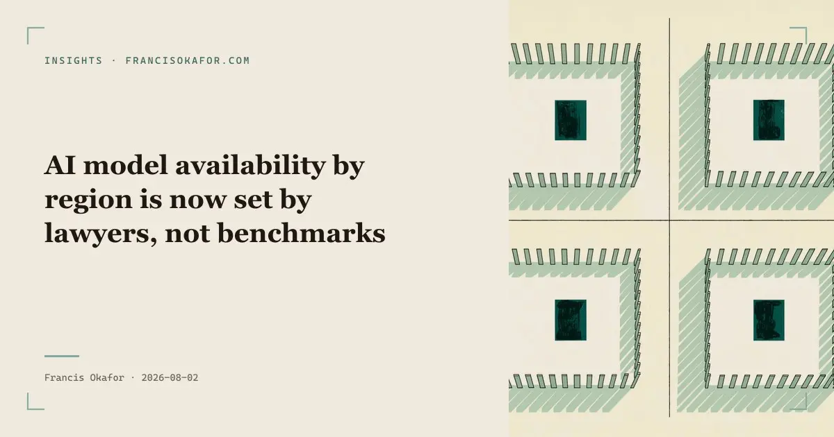 AI model availability by region is now set by lawyers, not benchmarks