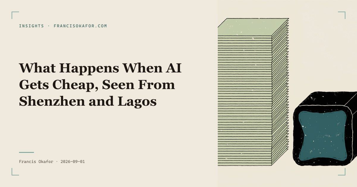 What Happens When AI Gets Cheap, Seen From Shenzhen and Lagos