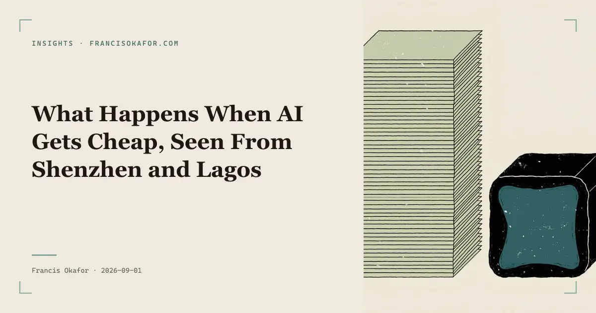 What Happens When AI Gets Cheap, Seen From Shenzhen and Lagos