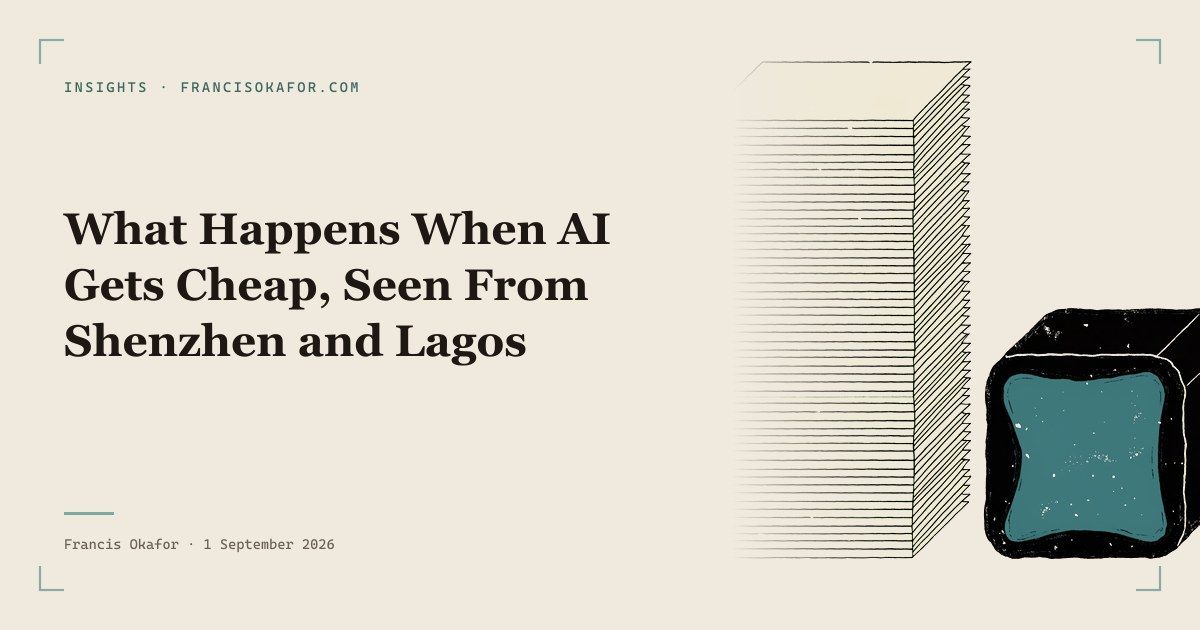 What Happens When AI Gets Cheap, Seen From Shenzhen and Lagos