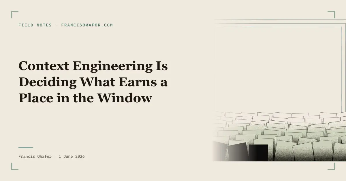 Context Engineering Is Deciding What Earns a Place in the Window