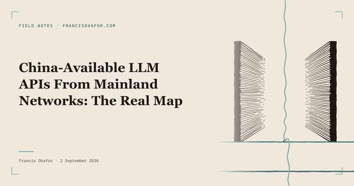 China-Available LLM APIs From Mainland Networks: The Real Map
