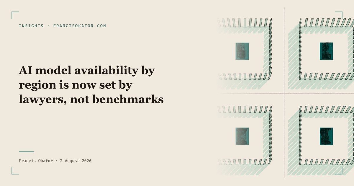 AI model availability by region is now set by lawyers, not benchmarks