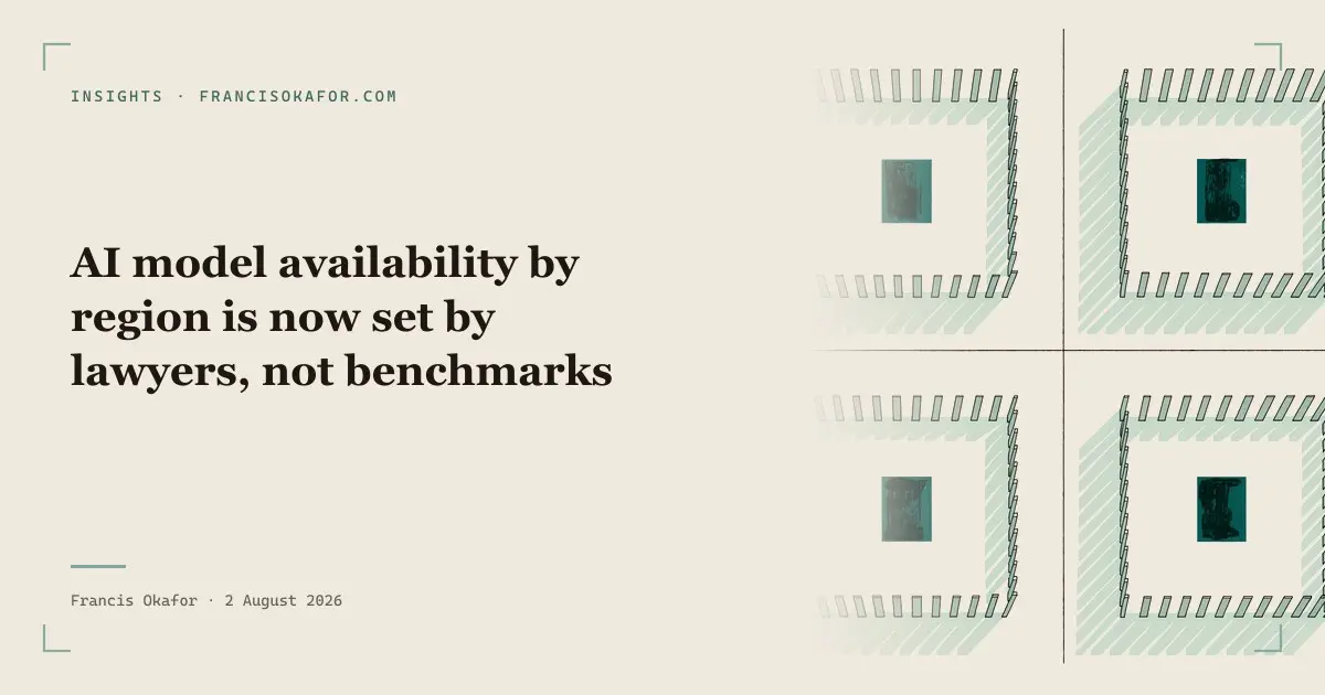 AI model availability by region is now set by lawyers, not benchmarks