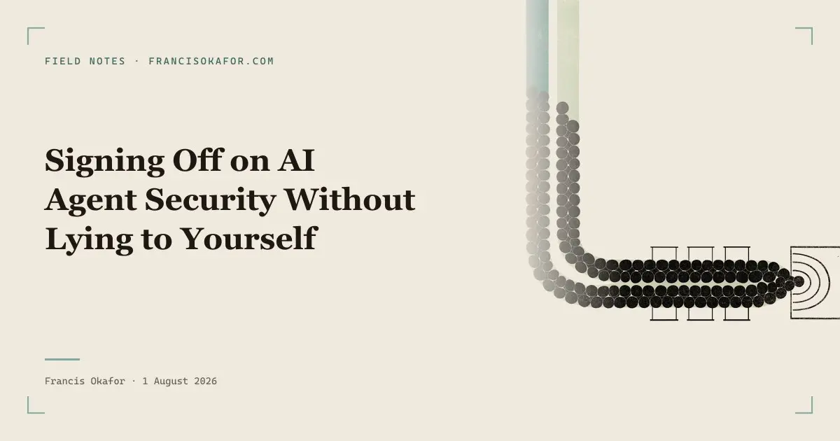 Signing Off on AI Agent Security Without Lying to Yourself