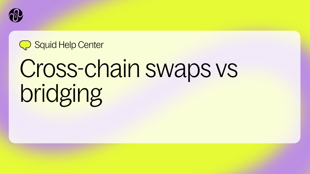 Cross-chain swaps vs bridging | Squid Help Center