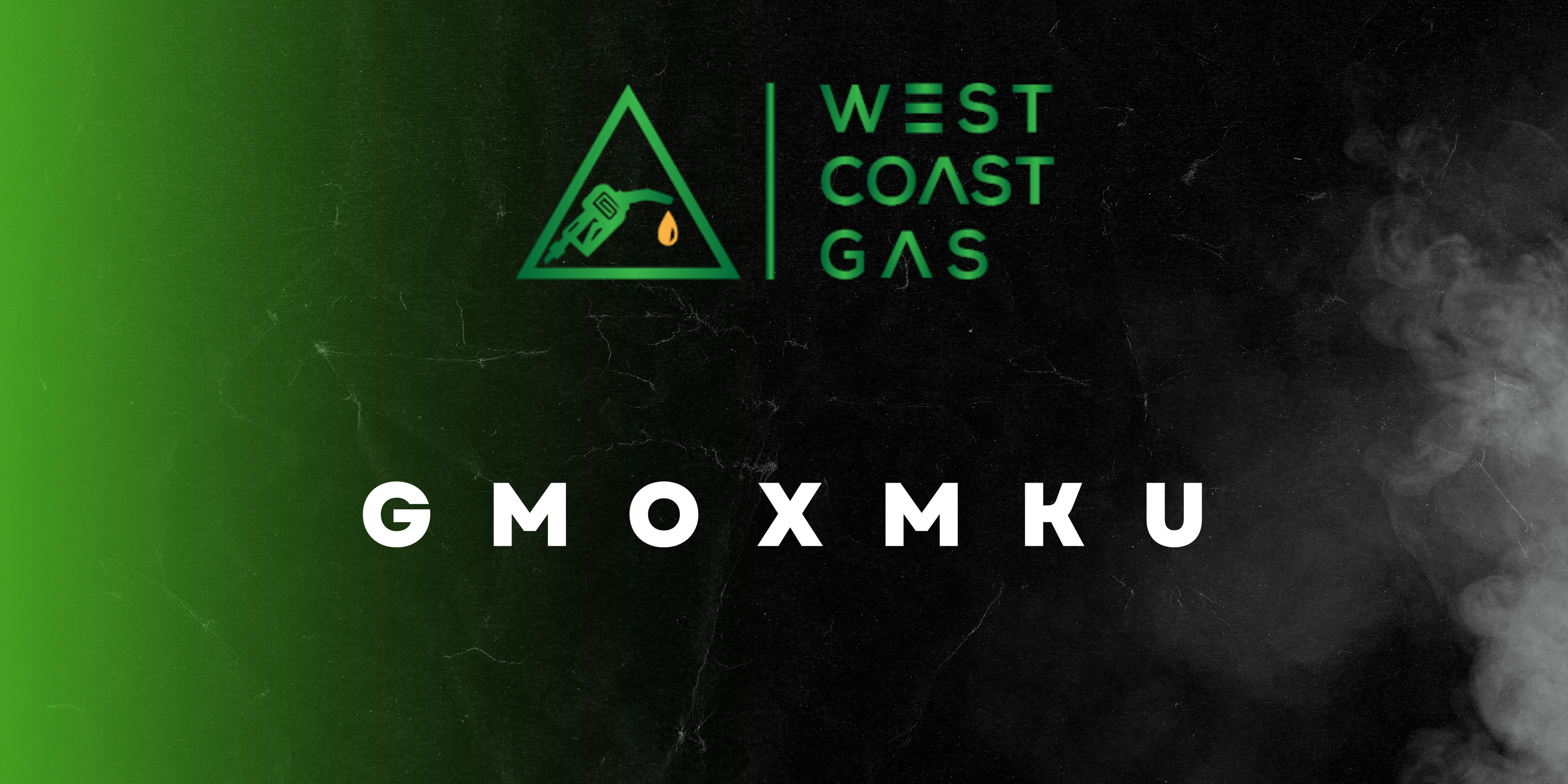 Alt Text: A black and green textured banner with smoke on the right side. On the left, a green gradient fades into the background. At the top center is the West Coast Gas logo, featuring a green gas pump icon inside a triangle dripping a golden drop, next to the words "West Coast Gas" in green text. Below, bold white letters spell out "GMO X MKU."
