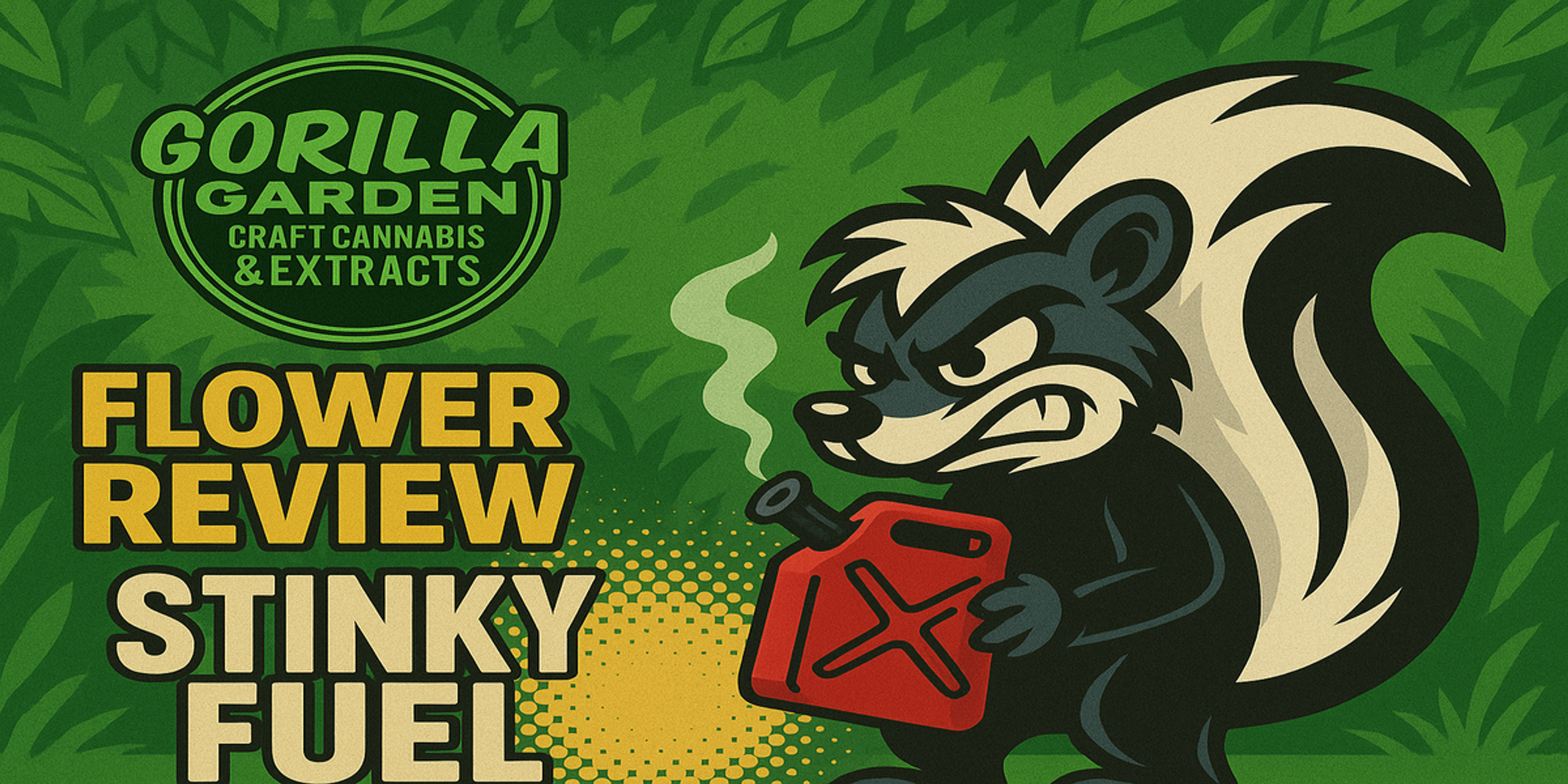 Cartoon-style blog header for the Gorilla Garden – Stinky Fuel flower review. The design features a bold green jungle background with the Gorilla Garden logo at the top left, reading “Gorilla Garden Craft Cannabis & Extracts.” Centered below in large yellow and white text is “Flower Review – Stinky Fuel.” On the right, a stylized skunk character with an angry expression holds a red gas can emitting a small wisp of smoke, symbolizing the strain’s pungent, fuel-like aroma. The overall color palette is rich green, yellow, black, and cream, with a vintage comic texture