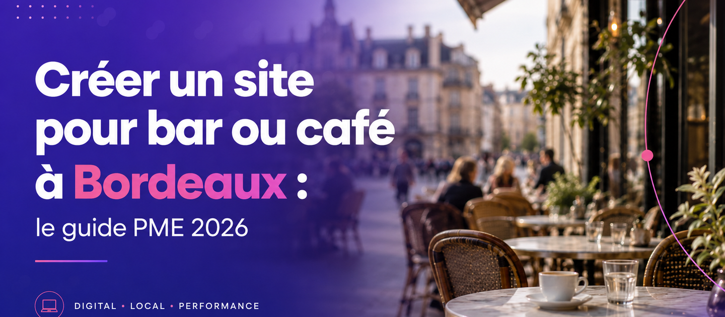 Créer un site pour bar ou café à Bordeaux : le guide 2026