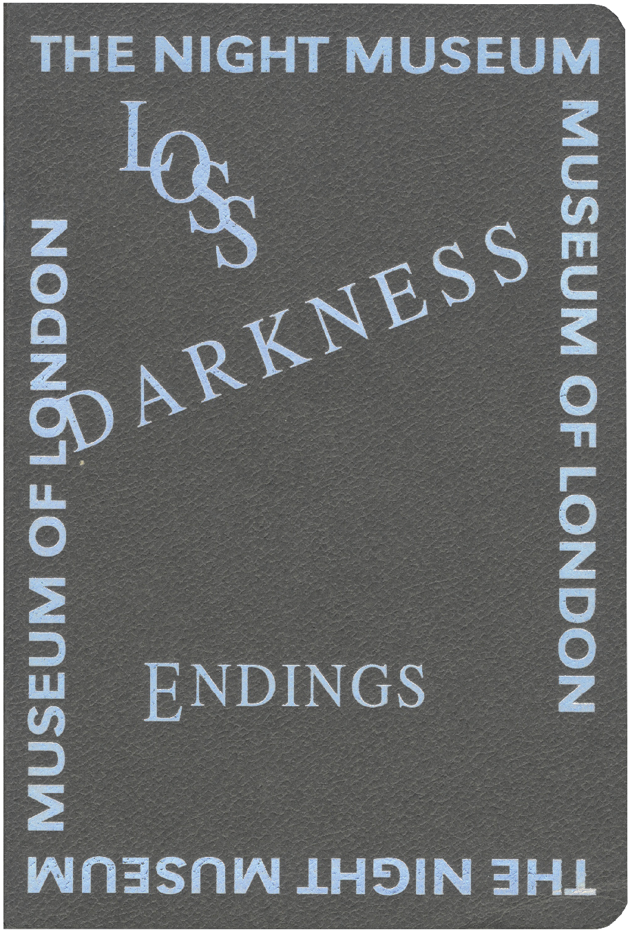 A dark grey image with light blue text. "THE NIGHT MUSEUM" and "MUSEUM OF LONDON" form a border around the central words: "LOSS", "DARKNESS", and "ENDINGS".
