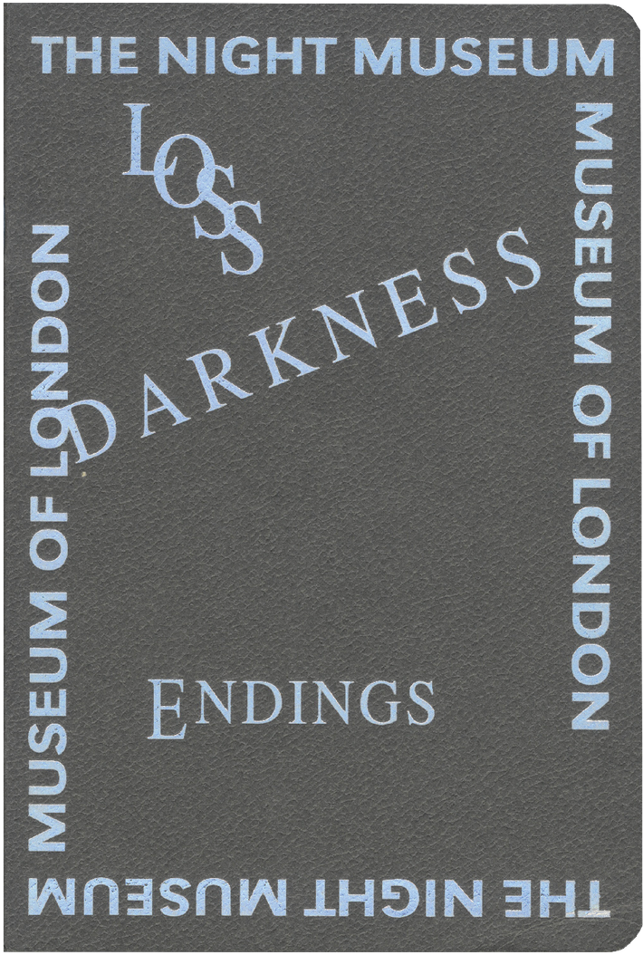 A dark grey image with light blue text. "THE NIGHT MUSEUM" and "MUSEUM OF LONDON" form a border around the central words: "LOSS", "DARKNESS", and "ENDINGS".