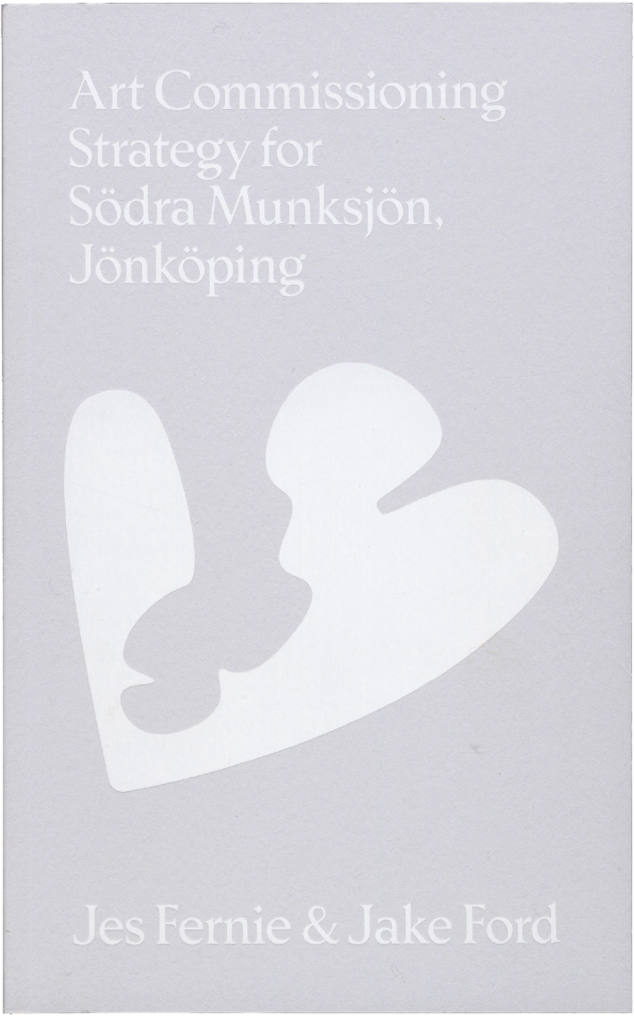 Book cover for "Art Commissioning Strategy for Södra Munksjön, Jönköping" by Jes Fernie & Jake Ford, featuring a large abstract white shape on a light gray background.
