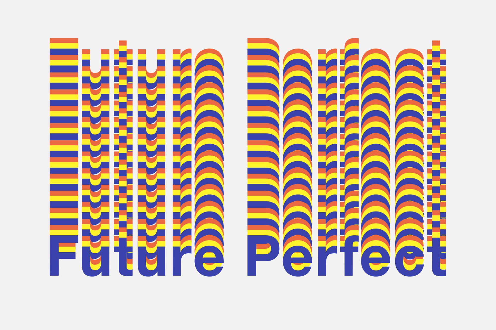 Graphic featuring 'FUTURE PERFECT' as an optical illusion of blue, yellow, and red stripes, overlaying 'Future Perfect' in solid blue text.