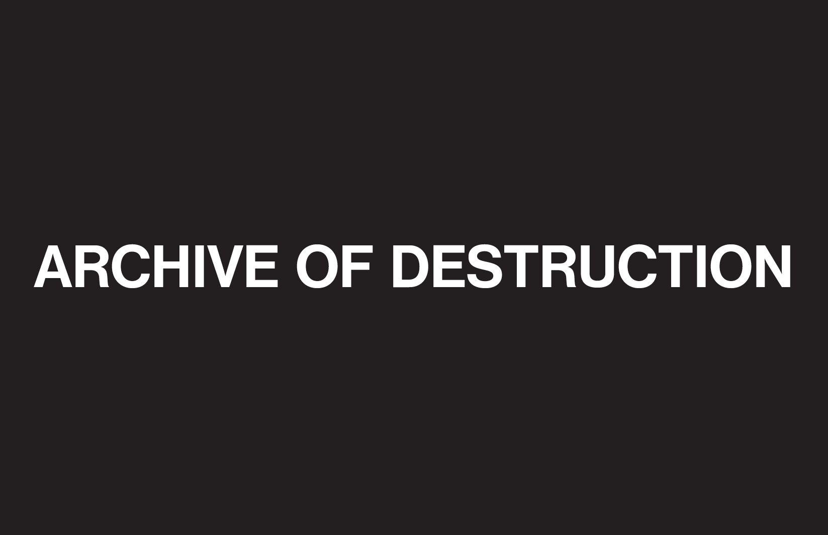 White text "ARCHIVE OF DESTRUCTION" on a black background.