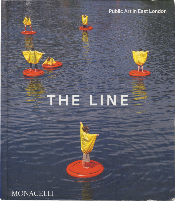 Book cover for "THE LINE" featuring several people in yellow ponchos standing on orange circular rafts in blue water. Additional text: "Public Art in East London" and "MONACELLI."