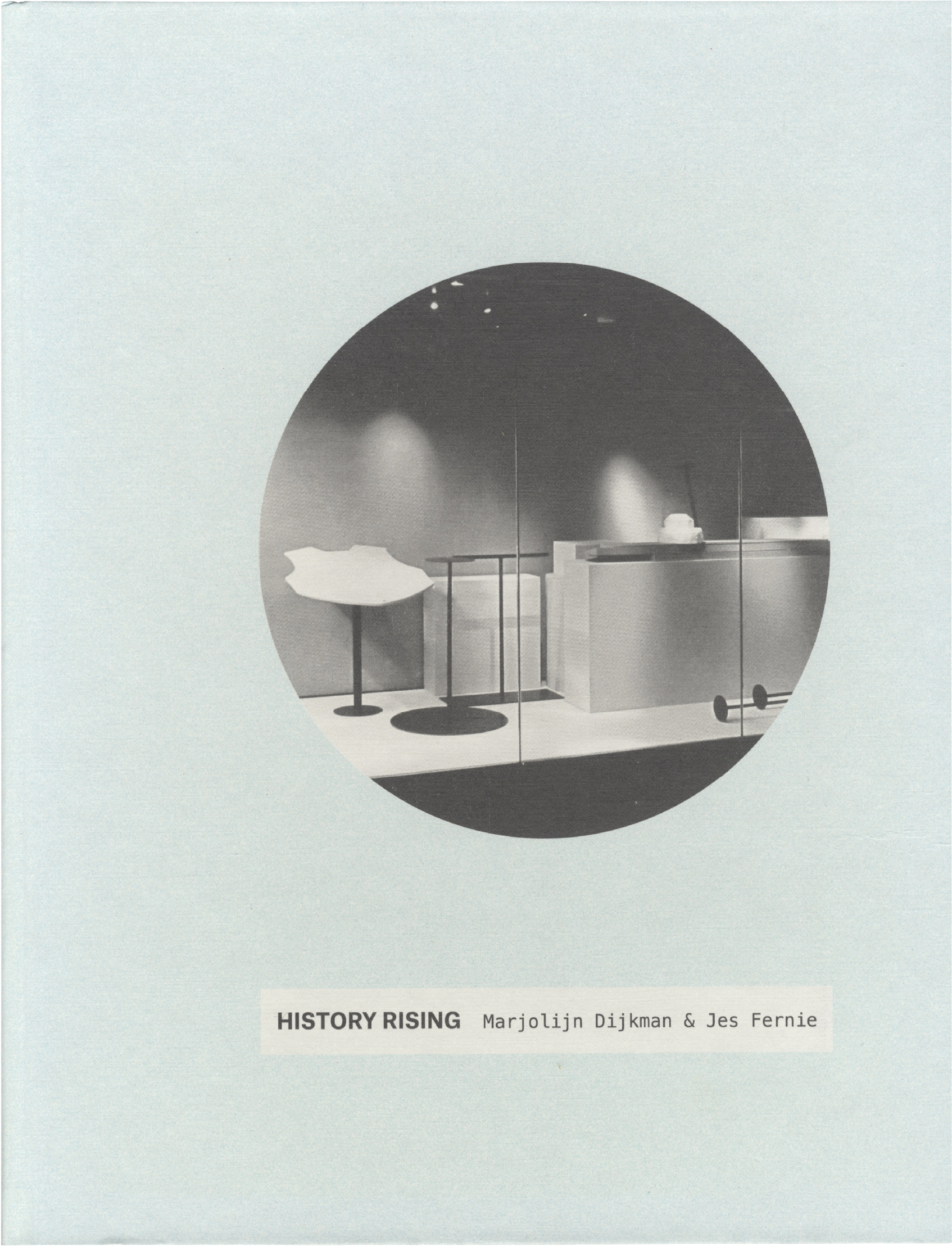 Light blue book cover with a central circular grayscale photo of a modern interior display with abstract elements and spotlights, and the text "HISTORY RISING Marjolijn Dijkman & Jes Fernie."