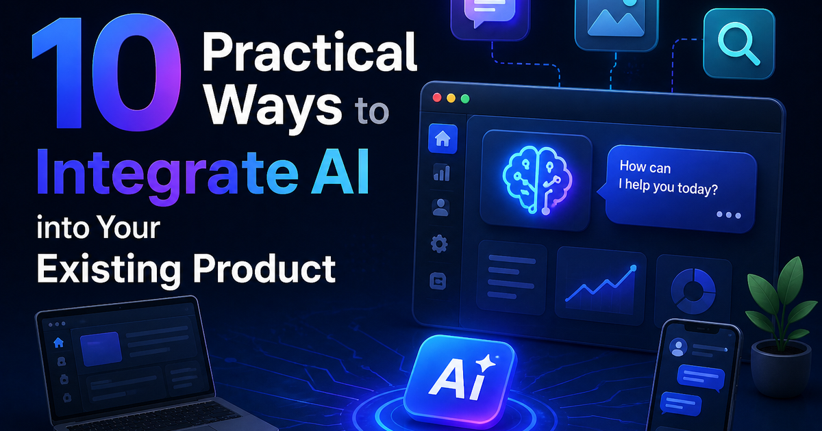 10 Practical Ways to Integrate AI into Your Existing Product