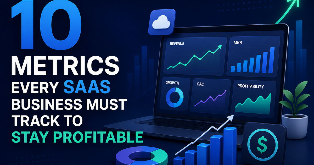 10 Metrics Every SaaS Business Must Track to Stay Profitable