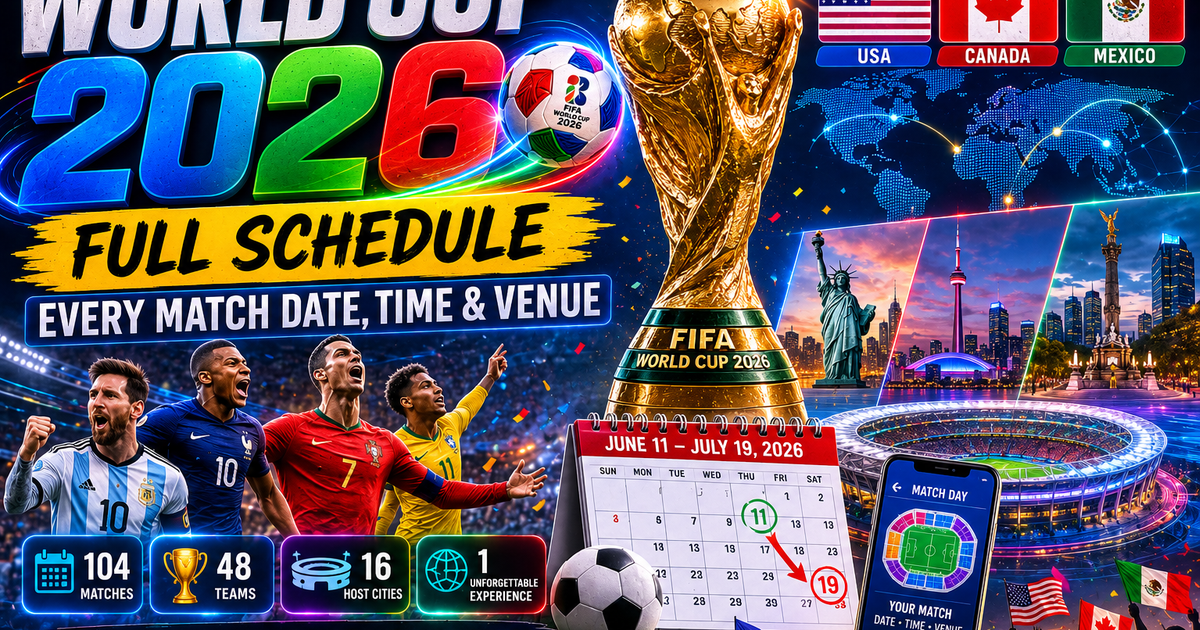 World Cup 2026 Full Schedule: Every Match Date, Time & Venue