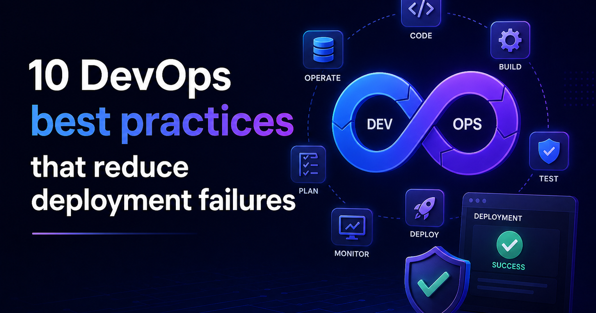 10 DevOps Best Practices That Reduce Deployment Failures