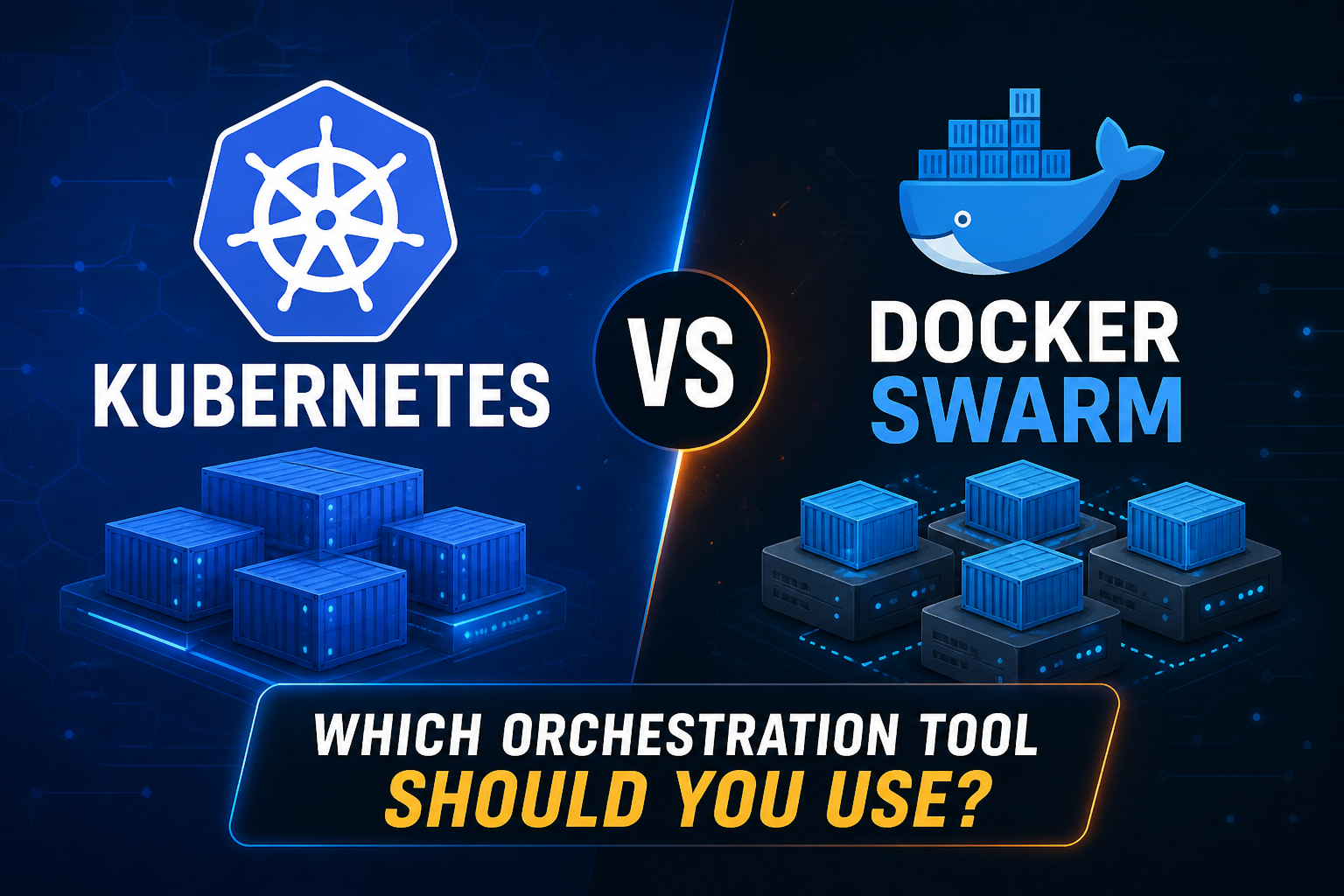 Kubernetes vs Docker Swarm: Which Orchestration Tool Should You Use?