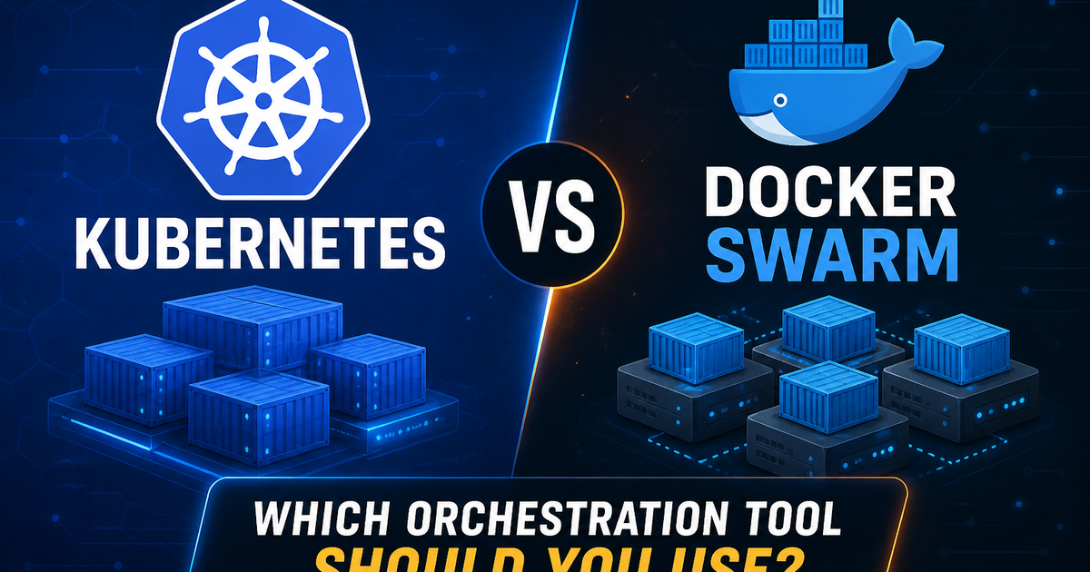 Kubernetes vs Docker Swarm: Which Orchestration Tool Should You Use?