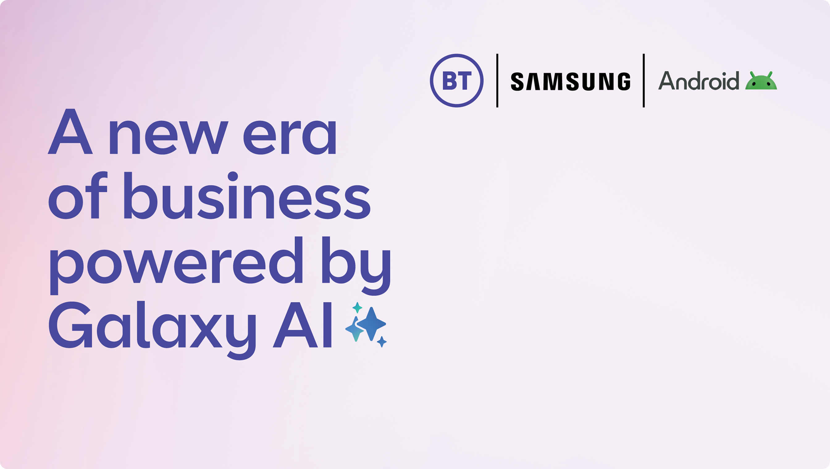 BT, Samsung and Android Enterprise campaign creative reading ‘A new era of business powered by Galaxy AI’